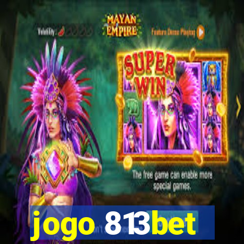 jogo 813bet